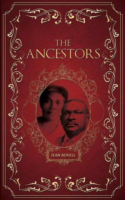 The Ancestors: An enthralling true tale spanning three generations of one family who lived in the Caribbean in years gone by.