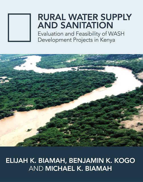 Rural Water Supply and Sanitation: Evaluation and Feasibility of WASH Development Projects in Kenya