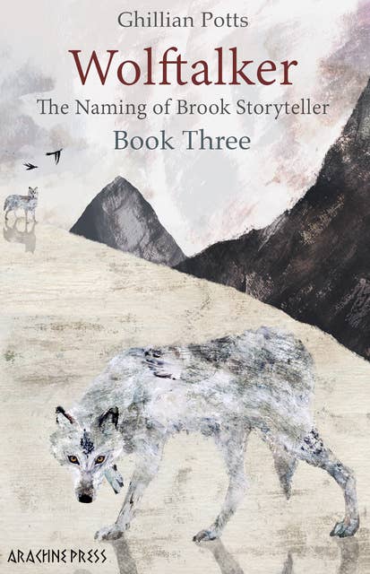 Wolftalker: Book Three of the Naming of Brook Storyteller