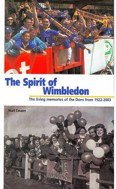 This Spirit of Wimbledon: Living Memories of The Dons 1922-2003