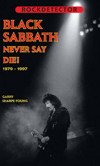 NEVER SAY DIE!: BLACK SABBATH 1979-1997