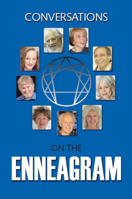 Conversations On The Enneagram: A collection of interviews and panels