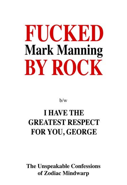 Fucked By Rock: The True Confessions of Zodiac Mindwarp