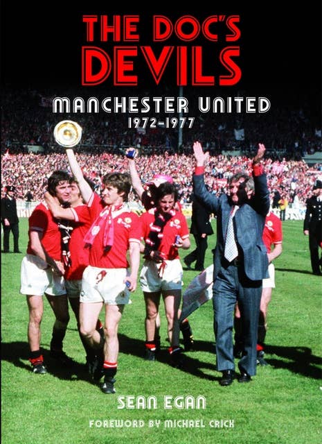 The Doc's Devils: Manchester United Under Tommy Docherty