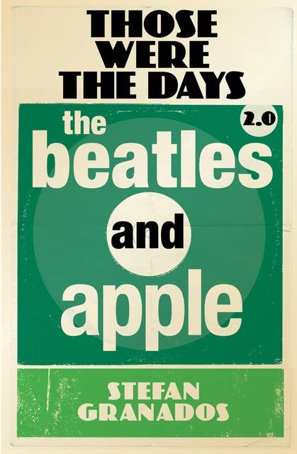 Those Were The Days 2.0: The Beatles And Apple