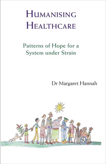 Humanising Healthcare: Patterns of Hope for a System Under Strain