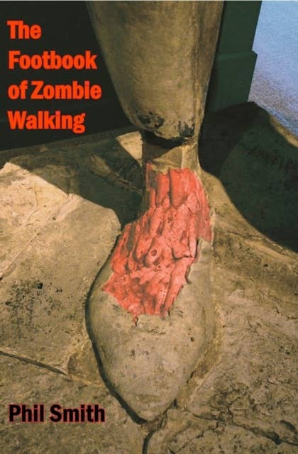 The Footbook of Zombie Walking: How to be more than a survivor in an apocalypse