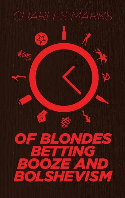 Of Blondes, Betting, Booze and Bolshevism