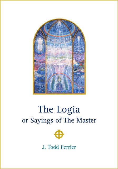 The Logia or Sayings of The Master