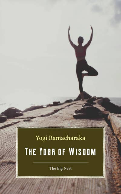 The Yoga of Wisdom: Lessons in Gnani Yoga
