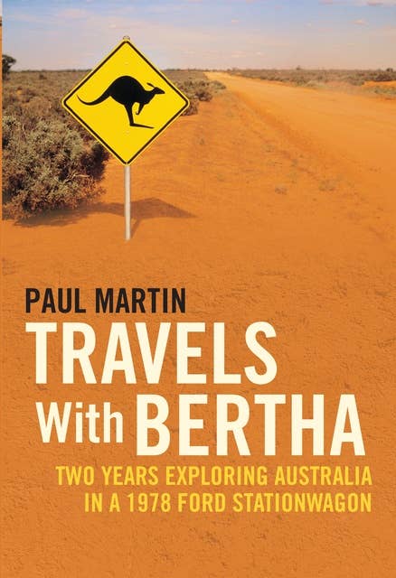 Travels with Bertha: Two Years Exploring Australia in a 1978 Ford Station Wagon