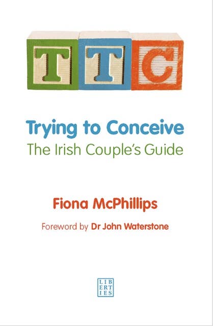TTC: Trying to Conceive: The Irish Couple's Guide
