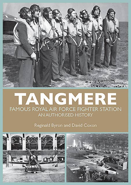 Tangmere: Famous Royal Air Force Fighter Station, An Authorized History