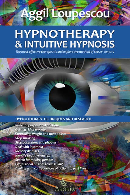 Hypnotherapy and Intuitive Hypnosis: The most effective therapeutic and explorative method of the 21st century