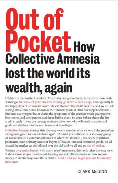 Out of Pocket: How Collective Amnesia lost the world its wealth, again
