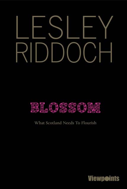 Blossom: What Scotland Needs to Flourish