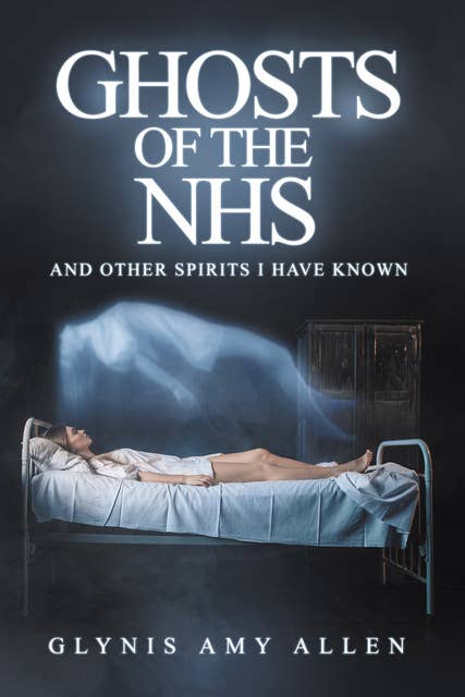 Ghosts of the NHS - And Other Spirits I Have Known