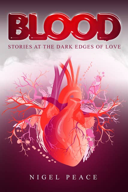 Blood - Stories at the Dark Edges of Love