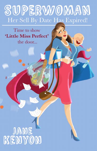 Superwoman: Her Sell By Date Has Expired!: Time to show Little Miss Perfect the door