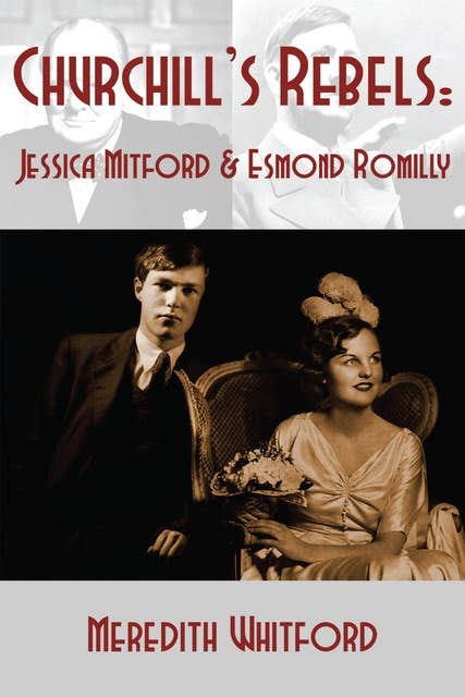 Churchill's Rebels: Esmond Romilly and Jessica Mitford