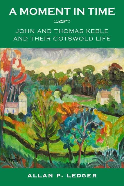 A Moment in Time: John and Thomas Keble and their Cotswold Life