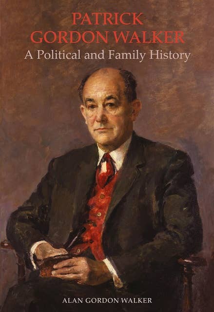 Patrick Gordon Walker: A Political and Family History