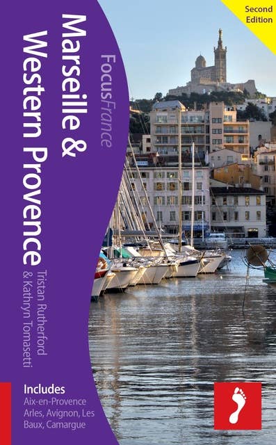 Marseille & Western Provence, 2nd edition: Includes Aix-en-Provence, Arles, Avignon, Les Baux, Camargue