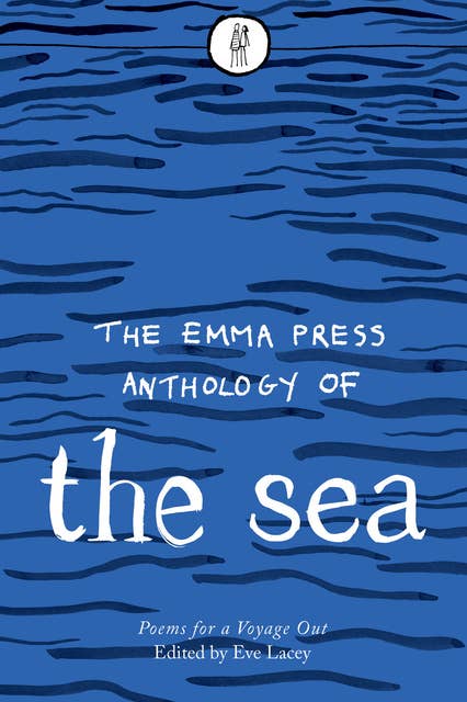 The Emma Press Anthology of the Sea: Poems for a Voyage Out