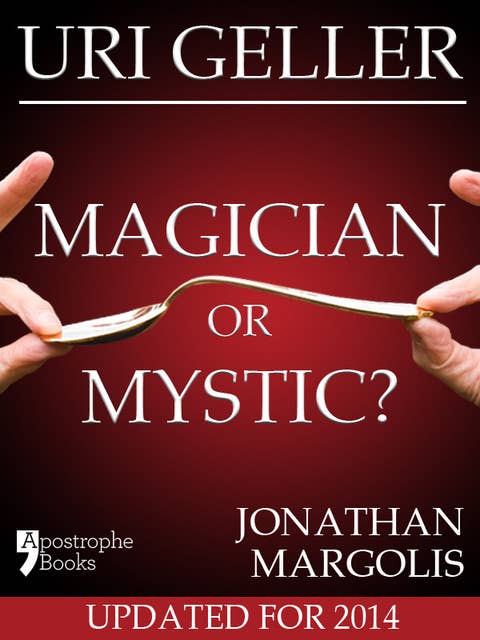 Uri Geller: Magician or Mystic?