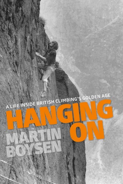 Hanging On: A life inside British climbing's golden age