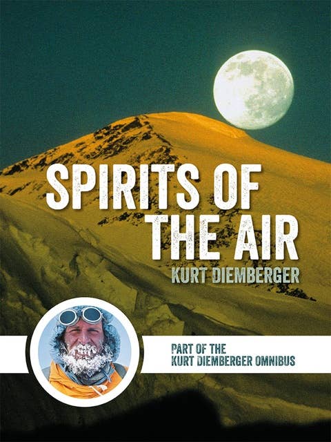 Spirits of the Air: Part of the Kurt Diemberger Omnibus