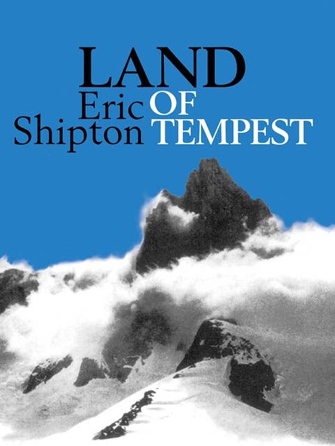Land of Tempest: Travels in Patagonia: 1958-1962