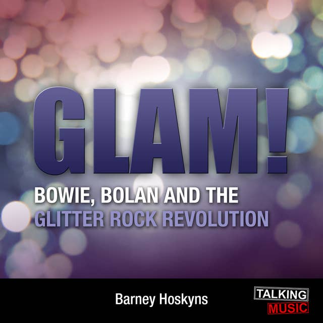Glam! Bowie - Bolan and the Glitter Revolution