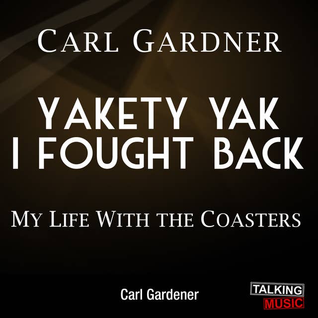 Yakety Yak I Fought Back - My Life With The Coasters