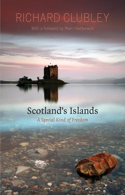 Scotland's Islands: A Special Kind of Freedom