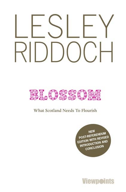 Blossom: What Scotland Needs to Flourish. 2nd edition.