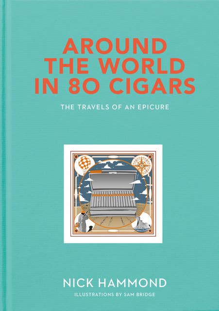 Around the World in 80 Cigars: The Travels of an Epicure
