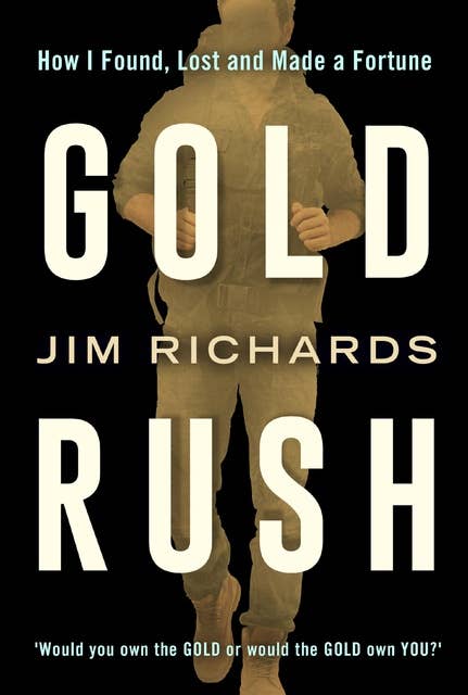 Gold Rush: How I Found, Lost and Made a Fortune