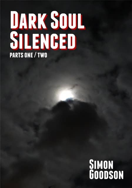 Dark Soul Silenced - Parts One & Two