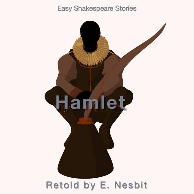Hamlet Retold by E. Nesbit: Easy Shakespeare Stories