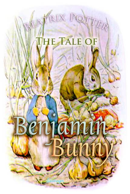 The Tale of Benjamin Bunny by Beatrix Potter