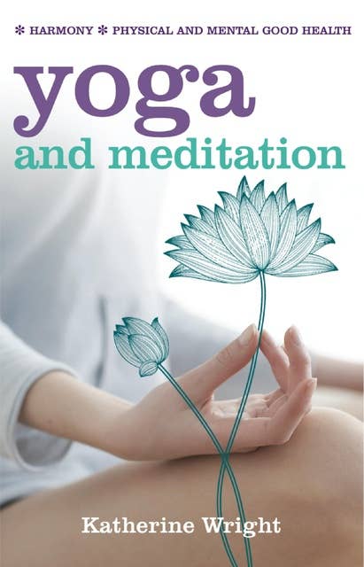 Yoga and Meditation: Harmony; Physical and Mental Good Health