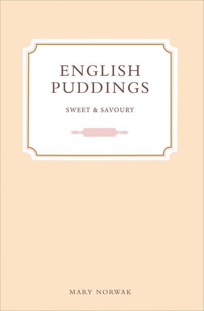 English Puddings: Sweet & Savoury