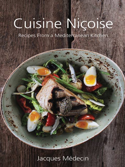 Cuisine Niçoise: Recipes From a Mediterranean Kitchen
