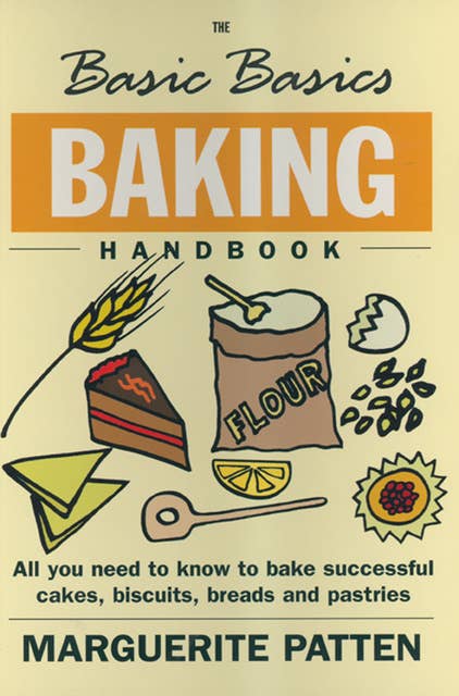 The Basic Basics Baking Handbook: All You Need to Know to Bake Successful Cakes, Biscuits, Breads and Pastries