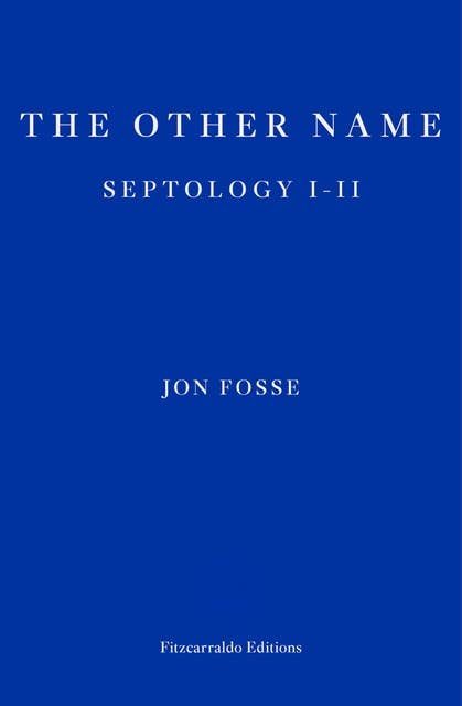 The Other Name — WINNER OF THE 2023 NOBEL PRIZE IN LITERATURE: Septology I-II 