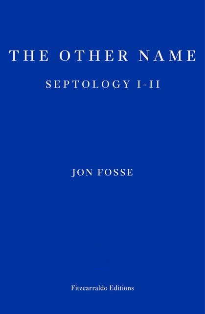The Other Name — WINNER OF THE 2023 NOBEL PRIZE IN LITERATURE: Septology I-II