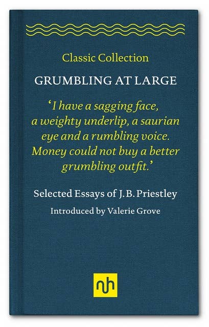 Grumbling at Large: Selected Essays of J.B. Priestley