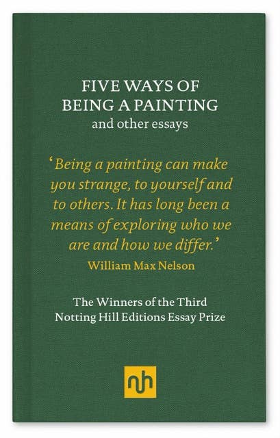 Five Ways of Being a Painting: and other essays