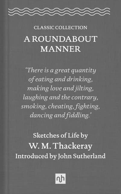 A Roundabout Manner: Sketches of Life